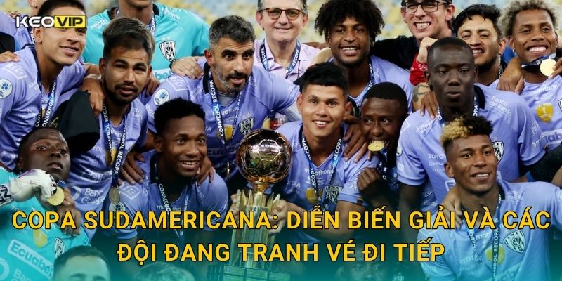Soi Kèo Copa Sudamericana – Kèo Nhà Cái Nhận Định Trận Cầu Nam Mỹ Tối Nay 1 Copa Sudamericana: Diễn biến giải và các đội đang tranh vé đi tiếp